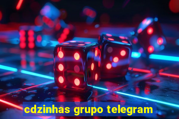 cdzinhas grupo telegram